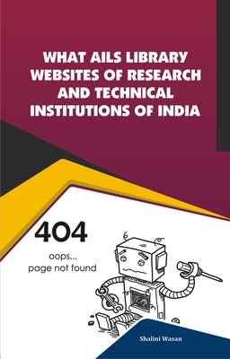 What Ails Library Websites of Research and Technical Institutions of India - Wasan, Shalini