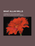 What Allah Wills; A Romance of the Purple Sunset