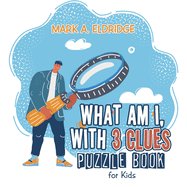What Am I, with 3 Clues: Puzzle Book for Kids