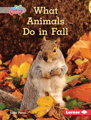 What Animals Do in Fall - Peters, Katie