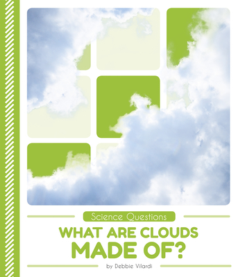 What Are Clouds Made Of? - Vilardi, Debbie