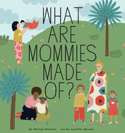 What Are Mommies Made Of?: A Gift Book for New Moms