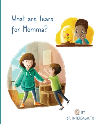 What Are Tears For Momma? - Intergalactic, Doctor, and Morey, Jose (Editor)