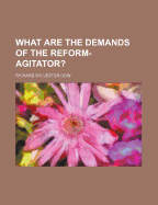 What Are the Demands of the Reform-Agitator?