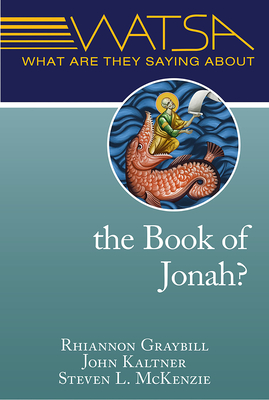 What Are They Saying about the Book of Jonah? - Graybill, Rhiannon, and Kaltner, John, and McKenzie, Steven L