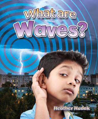 What Are Waves? - Hudak, Heather C