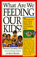 What Are We Feeding Our Kids? - Jacobson, Michael F, PH.D., and Maxwell, Bruce