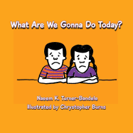 What Are We Gonna Do Today?