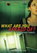 What Are You Afraid Of?: Stories about Phobias - Gallo, Donald R (Editor)