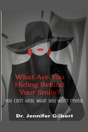 What Are You Hiding Behind Your Smile: You Can't Heal What You Won't Reveal