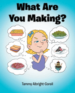 What Are You Making?