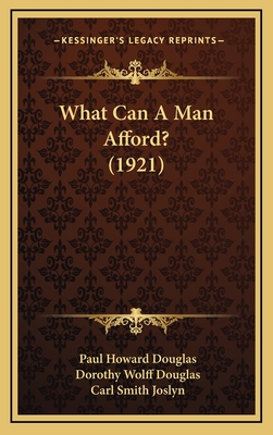 What Can a Man Afford? (1921) - Douglas, Paul Howard, and Douglas, Dorothy Wolff, and Joslyn, Carl Smith