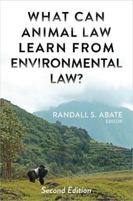 What Can Animal Law Learn From Environmental Law? - Abate, Randall S.
