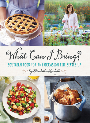What Can I Bring?: Southern Food for Any Occasion Life Serves Up - Heiskell, Elizabeth