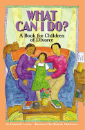 What Can I Do?: A Book for Children of Divorce