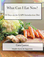 What Can I Eat Now: 30 Days on the Gaps Intro Diet