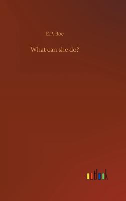 What can she do? - Roe, E P