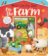 What Can You See? on the Farm: With Peek-Through Pages and Fun Facts!
