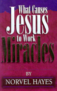 What Causes Jesus to Work Miracles