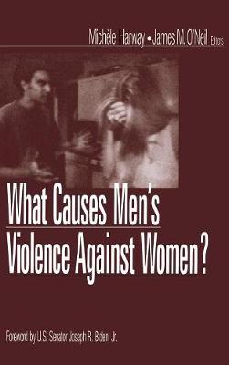 What Causes Men s Violence Against Women? - Harway, Michele (Editor), and O neil, James M (Editor)