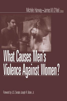 What Causes Men s Violence Against Women? - Harway, Michele (Editor), and O neil, James M (Editor)