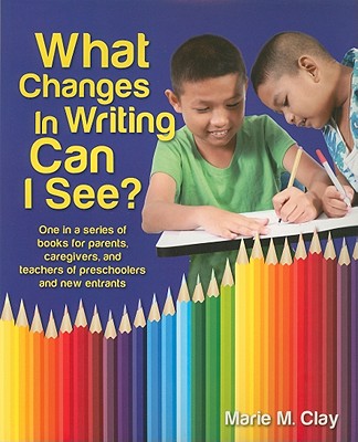 What Changes in Writing Can I See? - Clay, Marie