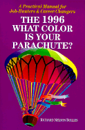 What Color Is Your Parachute? 1996: A Practical Manual for Job Hunters and Career Changers