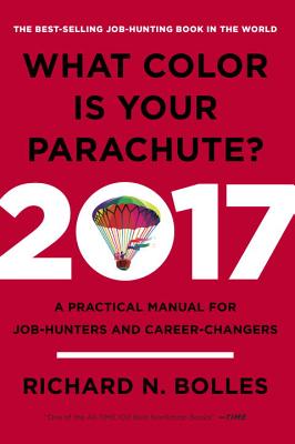 What Color Is Your Parachute? 2017: A Practical Manual for Job-Hunters and Career-Changers - Bolles, Richard N