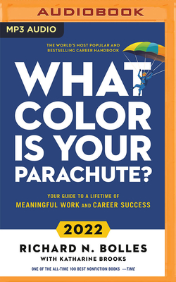 What Color Is Your Parachute? 2022: Your Guide to a Lifetime of Meaningful Work and Career Success - Bolles, Richard N, and Foster, Mel (Read by), and Brooks, Katharine, Edd