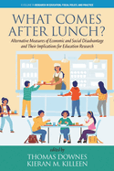 What Comes After Lunch?: Alternative Measures of Economic and Social Disadvantage and Their Implications for Education Research