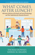 What Comes After Lunch?: Alternative Measures of Economic and Social Disadvantage and Their Implications for Education Research