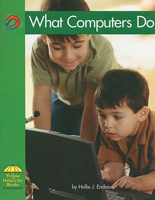 What Computers Do - Endres, Hollie J