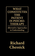 What Constitutes the Patient in Psycho-Therapy: Alternative Approaches to Understanding