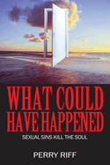 What Could Have Happened: Sexual Sins Kill the Soul