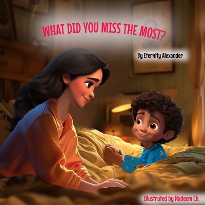 What Did You Miss the Most? - Ch, Nadeem (Illustrator), and Alexander, Eternity