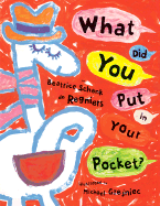 What Did You Put in Your Pocket? - Schenk De Regniers, Beatrice