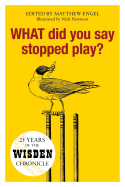 WHAT Did You Say Stopped Play?: 25 Years of the Wisden Chronicle
