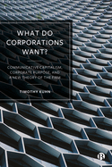What Do Corporations Want?: Communicative Capitalism, Corporate Purpose, and a New Theory of the Firm