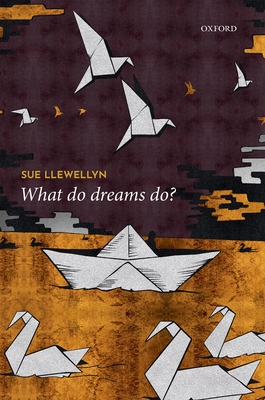 What Do Dreams Do? - Llewellyn, Sue