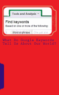 What Do Google Keywords Tell Us About Our World?: A Nerdy Girl's Take on the World