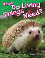 What Do Living Things Need? (Library Bound)
