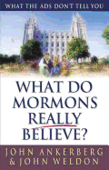 What Do Mormons Really Believe?: What the Ads Don't Tell You