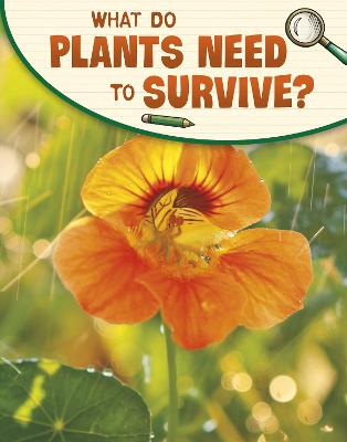What Do Plants Need to Survive? - Raij, Emily