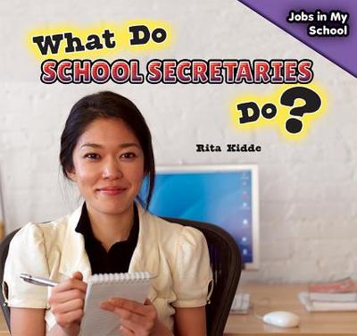 What Do School Secretaries Do? - Kidde, Rita