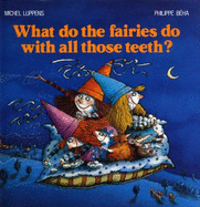 What Do the Fairies Do with All Those Teeth?