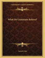 What Do Unitarians Believe?