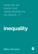 What Do We Know and What Should We Do About Inequality?