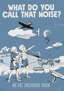 What Do You Call That Noise?: An XTC Discovery Book