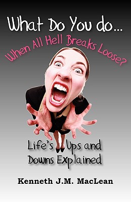 What Do You Do...When All Hell Breaks Loose? - MacLean, Kenneth J