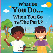 What Do You Do When You Go To The Park?